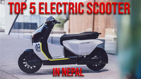 Top 5 Electric Scooter In Nepal Youtube