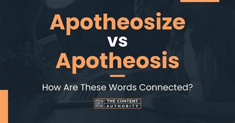 Apotheosize vs Apotheosis: How Are These Words Connected?