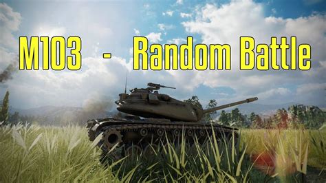 M103 Random Battle World Of Tanks Console YouTube