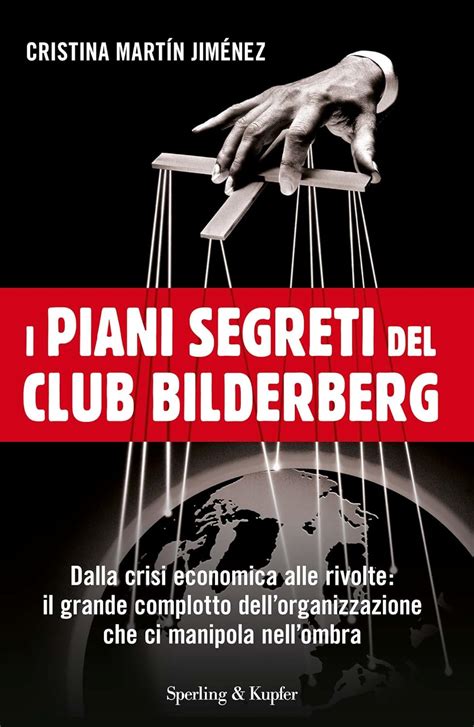 I piani segreti del club Bilderberg: Dalla crisi economica alle rivolte ...
