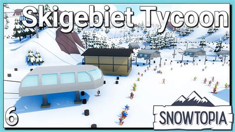 Skiegebiet Tycoon Forscher Forschen Und Bauen Snowtopia Deutsch