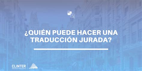 Quién puede hacer una traducción jurada CLINTER