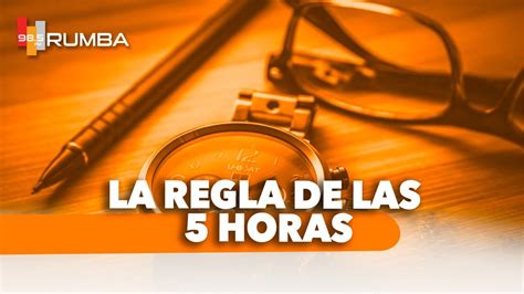 La Regla De Las 5 Horas Emprende En Impecable Radio Youtube