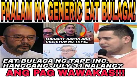 EAT BULAGA Ng TAPE INC HANGGANG JULY 31 NALANG PUPUTULIN NA ANG