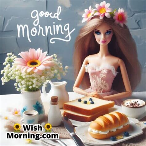 Good Morning Barbie Delightful Images To Start Your Day Wish Morning