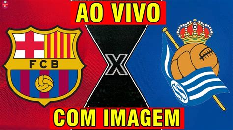 Barcelona X Real Sociedad Ao Vivo Imagem La Liga Onde Assistir