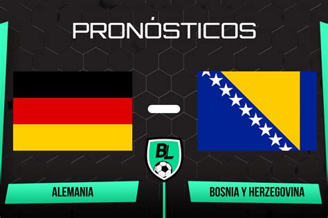 Pron Stico Alemania Vs Bosnia Y Herzegovina Cuotas Y Apuestas Por La