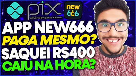 App New666 Paga Mesmo SAQUEI R 400 00 No App New666 VEJA A REALIDADE