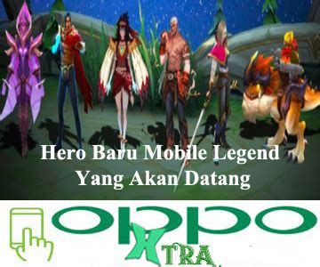 Hero Baru Mobile Legend Yang Akan Datang Tutorial Oppo