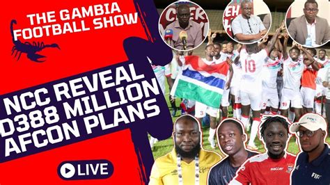 The Gambia Football Show NCC Revealed D388 Million AFCON Plans For