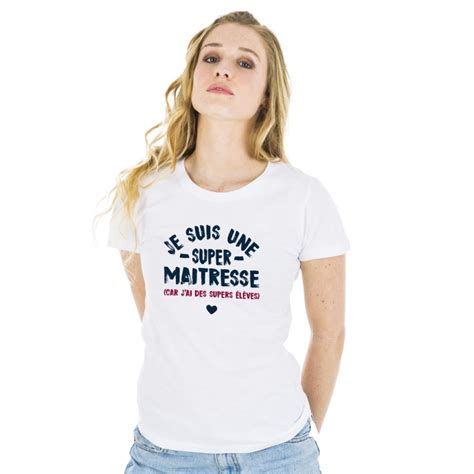 Tshirt Je Suis Une Super Maitresse Car J Ai Des Supers L Ves Le Roi