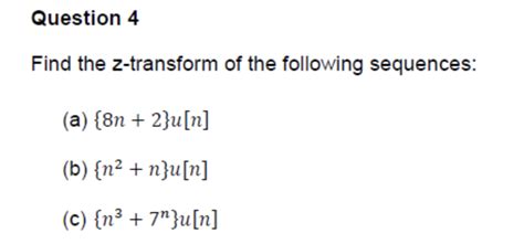 Solved Find The Z Transform Of The Following Sequences A