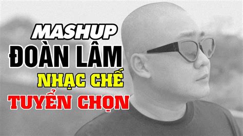 Đoàn Lâm LK Mashup Nhạc Chế Tự Mình Giúp Mình Nhạc Chế Đời HOT TIKTOTK Nghe Chill YouTube