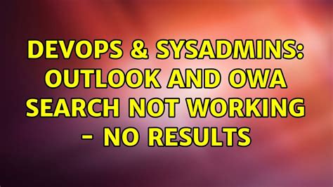 Devops Sysadmins Outlook And Owa Search Not Working No Results