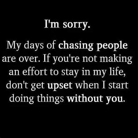 My Days Of Chasing People Are Over Reminder Quotes Quotes Be Yourself Quotes