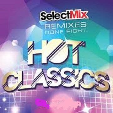 hot classics select mix remixes  originals house mixes