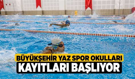 Büyükşehir Yaz Spor Okulları Kayıtları Başlıyor Denizli Haber