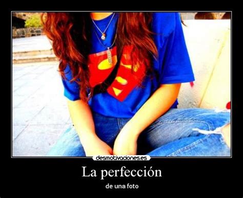 La Perfección Desmotivaciones