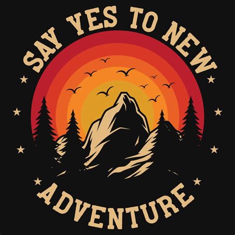 Premium Vector Say Yes To New Adventures Tshirt Design