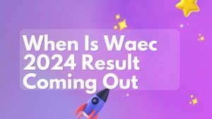 When Is Waec 2024 Result Coming Out 2024 Schoolroomnews