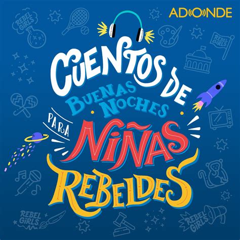 Cuentos De Buenas Noches Para Ni As Rebeldes Podcast