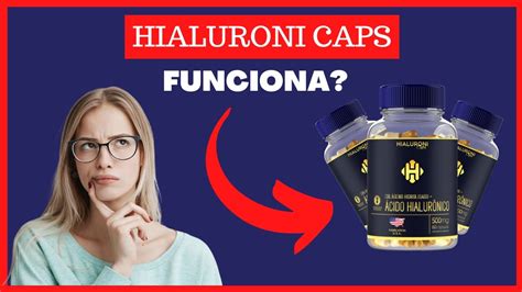 Hialuroni Caps Hialuroni Caps Funciona Hialuroni Site Oficial Youtube