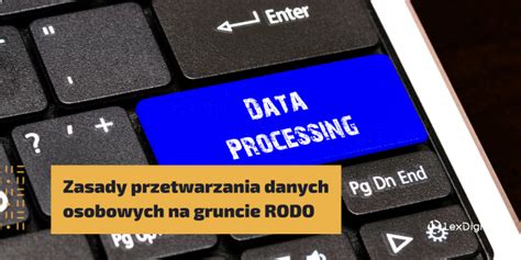 Zasady Przetwarzania Danych Osobowych Na Gruncie Rodo