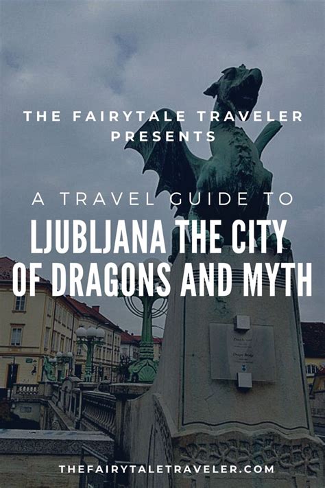 A Travel Guide To Ljubljana The City Of Dragons Ljubljana Travel