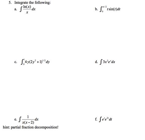 Solved 5 Integrate the following In x 亂 dx 0 e dx x x 2 Chegg