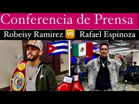 Robeisy Ramirez Vs Rafael Espinoza Conferencia De Prensa Y Cara A