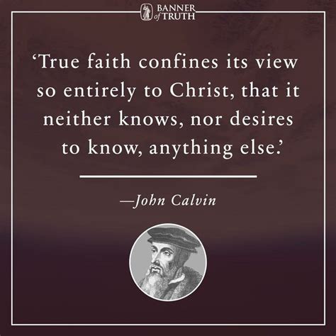 ~~John Calvin True Faith, Faith Over Fear, John Calvin Quotes, Wise ...