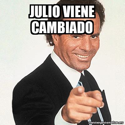 Meme Julio Iglesias Julio Viene Cambiado 33123679