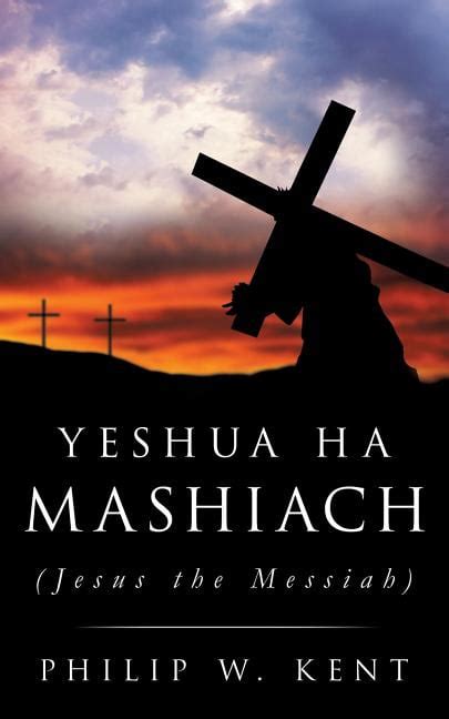 Yeshua Ha Mashiach Jesus The Messiah