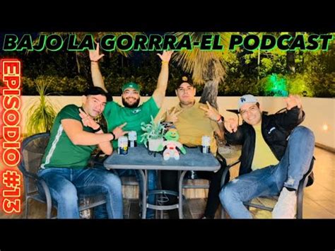 Bajo La Gorra El Podcast Episodio 13 Concierto De Feid Mal Copeadas