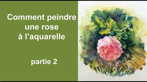 Comment Peindre Une Rose L Aquarelle Cours En Deux Parties Partie