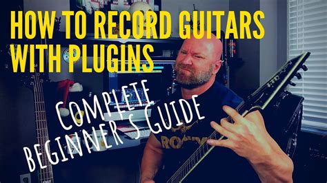 How To Record Guitars With Plugins Complete Beginners Guide Youtube