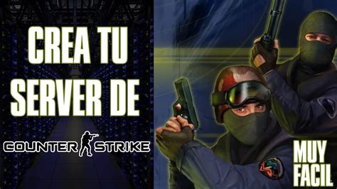 Como Crear Servidor De Counter Strike Para Jugar Con Amigos Instala