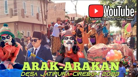 FULL ARAK ARAKAN DESA JATIPURA BERSYUKUR SUSUKAN CIREBON 2023 YouTube