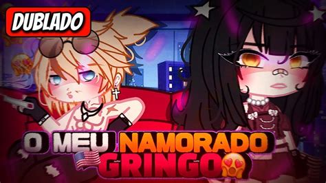 ️‍🔥🇺🇲meu Namorado Gringo🇺🇸 ️‍🔥{dublado} Mini Filme~gacha Life[part1