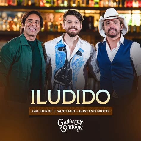 Iludido Ao Vivo Single By Guilherme And Santiago Spotify