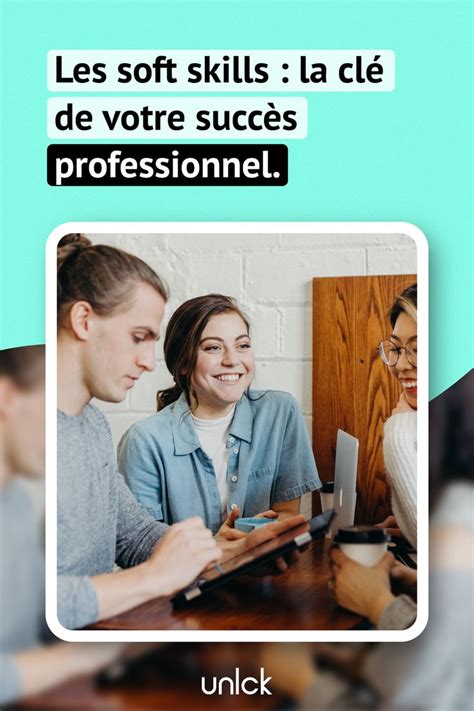 Tout savoir sur les soft skills clé de votre succès professionnel