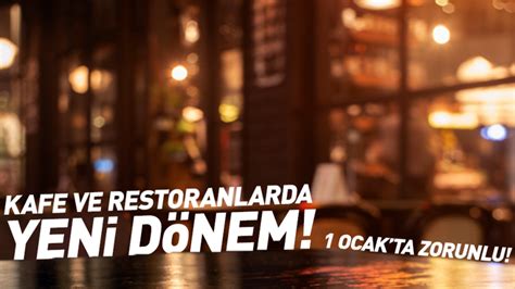 1 OCAK TA ZORUNLU Kafe pastane restoran ve lokantalarda yeni dönem