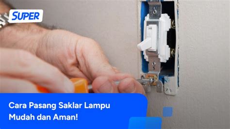 Cara Mudah Pasang Saklar Lampu Tunggal Ganda And Gantung