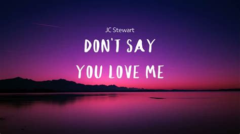 Vietsub Dont Say You Love Me Jc Stewart Lyrics Video Youtube