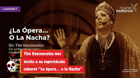 Tito Vasconcelos nos invita a su espectáculo cabaret La ópera o la