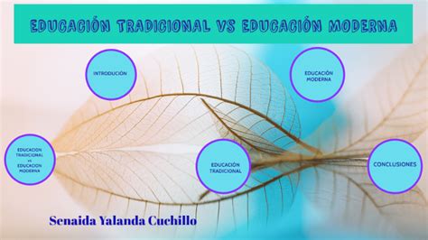 Educacion Tradicional Vs Educacion Moderna By Senaida Yalanda On Prezi