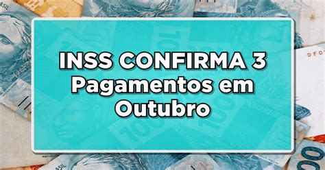 Surpresa Para Aposentados Inss Confirma Pagamentos Em Outubro