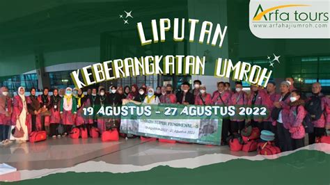 Liputan Keberangkatan Jama Ah Umroh Arfa Tour 19 Agustus 2022 YouTube