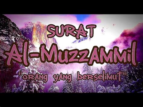 SURAT AL MUZZAMMIL ORANG YANG BERSELIMUT ARAB LATIN DAN