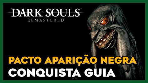 Dark Souls Remastered Pacto Apari O Negra Conquista Guia Youtube